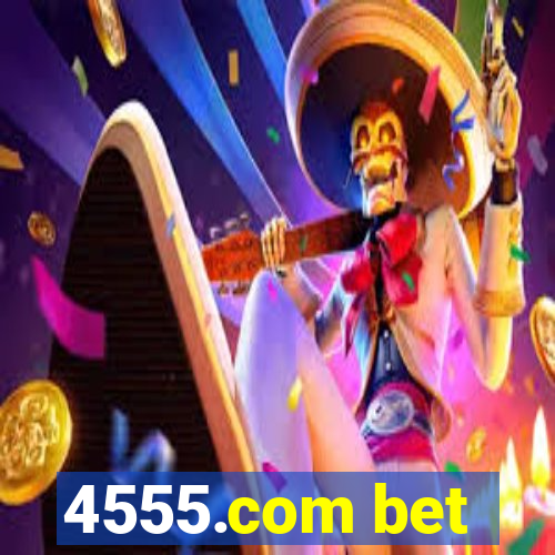 4555.com bet